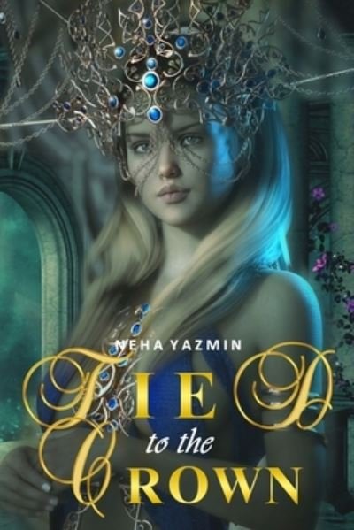 Cover for Neha Yazmin · Tied to the Crown (Bog) (2019)