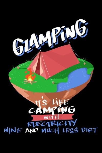 Cover for James Anderson · Glamping Its Like Camping With Electricity Wine And Much Less Dirt (Paperback Book) (2019)