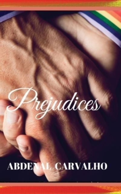 Prejudices - Abdenal Carvalho - Bücher - Blurb - 9781715246310 - 2. Mai 2024