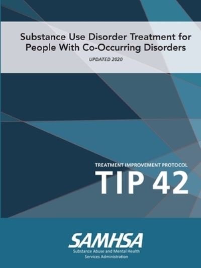 Cover for Department of Health and Human Services · Substance Use Disorder Treatment for People with Co-Occurring Disorders (Treatment Improvement Protocol) TIP 42 (Updated March 2020) (Bog) (2020)