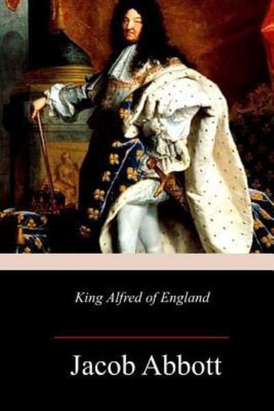 Cover for Jacob Abbott · King Alfred of England (Paperback Book) (2018)