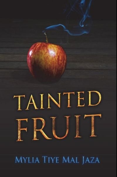 Cover for Mylia Tiye Mal Jaza · Tainted Fruit (Taschenbuch) (2018)