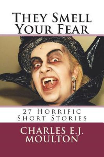 Charles E J Moulton · They Smell Your Fear (Paperback Book) (2018)