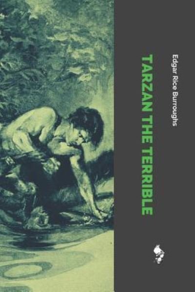 Tarzan the Terrible - Edgar Rice Burroughs - Boeken - Independently Published - 9781729065310 - 21 oktober 2018