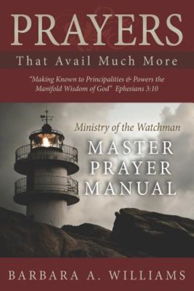 Prayers that Avail Much More - Barbara A Williams - Books - Independently Published - 9781729119310 - October 1, 2018