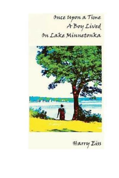 Cover for Harry Eiss · Once Upon a Time a Boy Lived on Lake Minnetonka (Paperback Book) (2018)