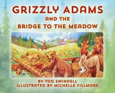 Cover for Tod Swindell · Grizzly Adams and The Bridge To The Meadow (Hardcover Book) (2019)