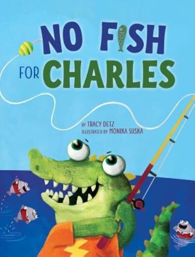 Cover for Tracy Detz · No Fish for Charles (Hardcover Book) (2019)