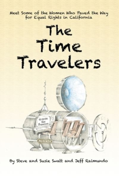 Cover for Steve Swatt · The Time Travelers: Meet Some of the Women Who Paved the Way for Equal Rights in California (Pocketbok) (2020)