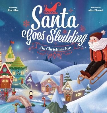 Cover for Rox Siles · Santa Goes Sledding on Christmas Eve (Hardcover Book) (2021)