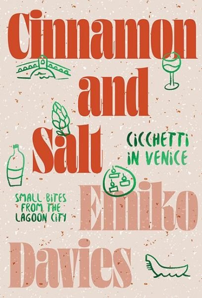 Cover for Emiko Davies · Cinnamon and Salt: Cicchetti in Venice: Small Bites From the Lagoon City (Hardcover bog) (2022)