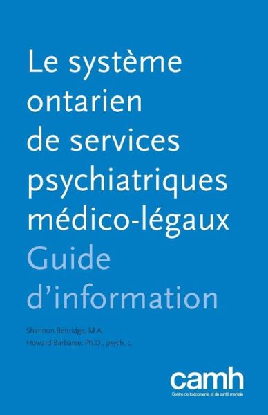 Cover for Shannon Bettridge · Le Systeme Ontarien De Services Psychiatriques Medico-legaux: Guide D'information (Paperback Book) (2019)