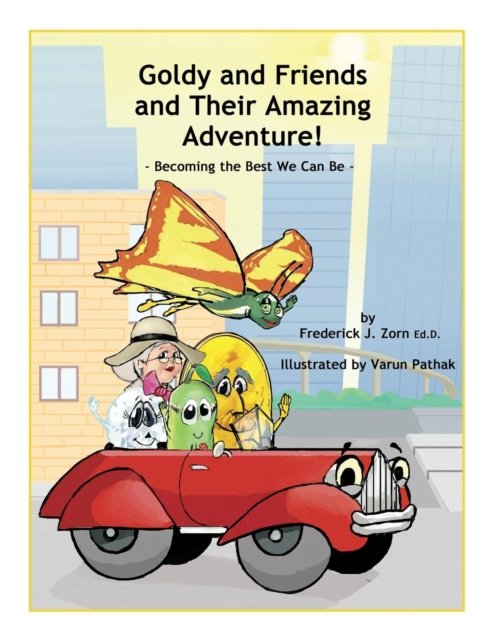 Cover for Frederick J. Zorn · Goldy and Friends and Their Amazing Adventure! : Becoming the Best We Can Be (Paperback Book) (2017)