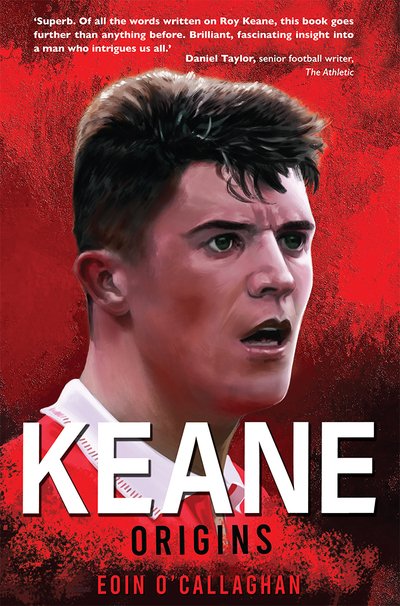 Keane: Origins - Eoin O'Callaghan - Livres - The Mercier Press Ltd - 9781781177310 - 21 août 2020