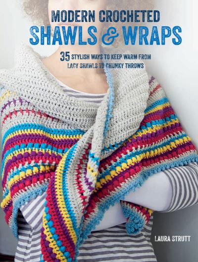 Modern Crocheted Shawls and Wraps - Laura Strutt - Books - Ryland Peters & Small - 9781782493310 - March 10, 2016