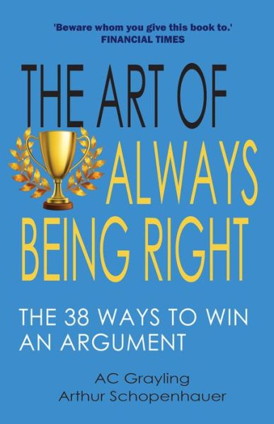 Cover for A. C. Grayling · The Art of Always Being Right (Paperback Book) (2022)