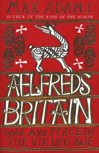 Cover for Max Adams · Aelfred's Britain: War and Peace in the Viking Age (Paperback Book) (2018)