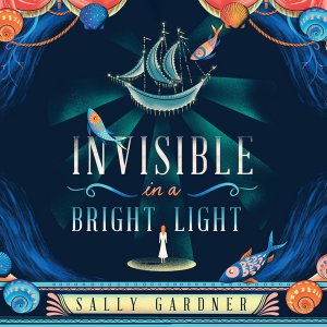 Cover for Sally Gardner · Invisible in a Bright Light (Audiobook (CD)) [Unabridged edition] (2019)