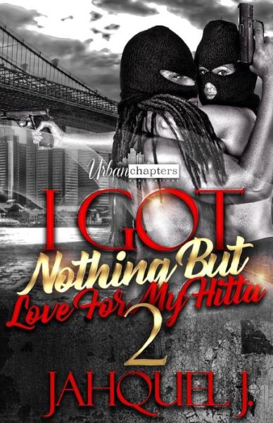 Cover for Jahquel J · I Got Nothing But Love For My Hitta 2 (Paperback Book) (2018)