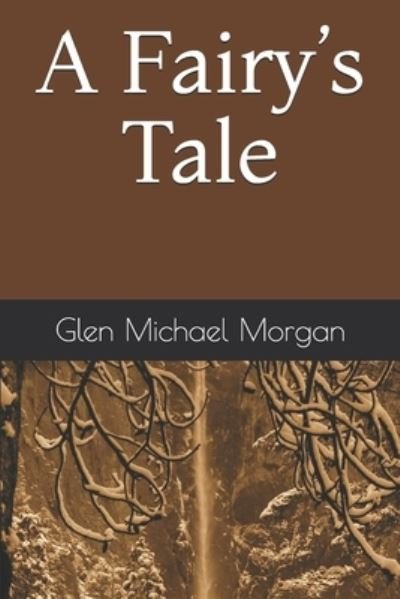 Cover for Glen Michael Morgan · A Fairy's Tale (Paperback Bog) (2019)