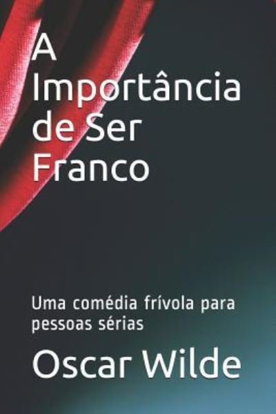 Cover for Oscar Wilde · A Importância de Ser Franco (Paperback Book) (2018)