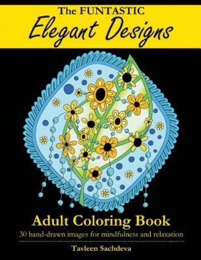 Cover for Tavleen Sachdeva · The Funtastic Elegant Designs Adult Coloring Book (Taschenbuch) (2019)