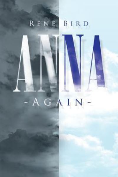 Anna - Rene Bird - Books - Xlibris AU - 9781796001310 - March 28, 2019