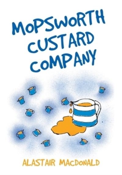 Cover for Alastair MacDonald · Mopsworth Custard Company (Paperback Book) (2022)