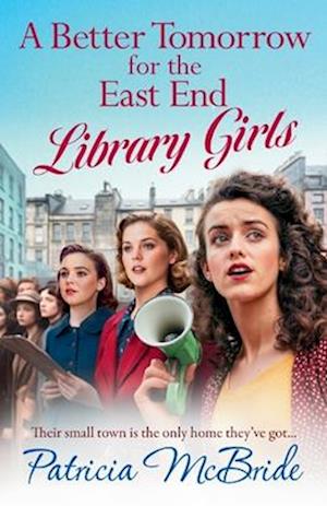 Cover for Patricia McBride · A Better Tomorrow for the East End Library Girls: A BRAND NEW instalment in a gripping, heartbreaking wartime saga series from Patricia McBride - Library Girls (Paperback Book) (2024)