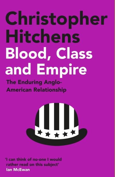 Cover for Christopher Hitchens · Blood, Class and Empire: The Enduring Anglo-American Relationship (Paperback Bog) [Main edition] (2021)