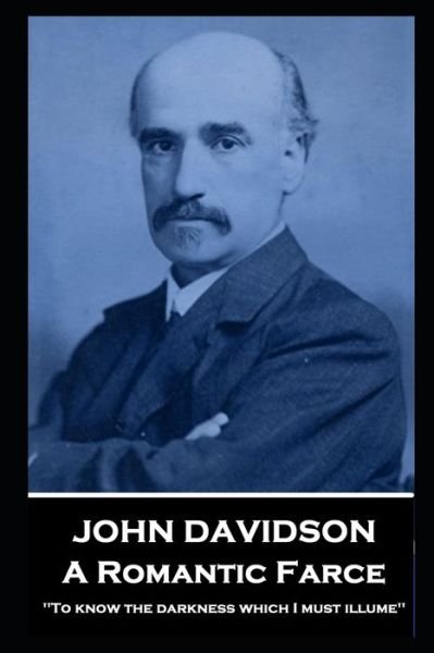 Cover for John Davidson · John Davidson - A Romantic Farce (Paperback Bog) (2020)