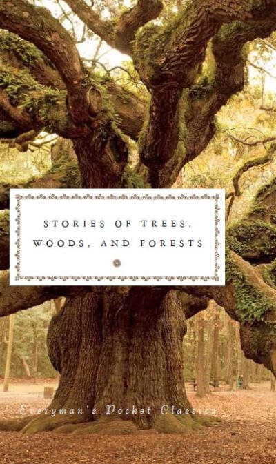 Cover for Stories of Trees Woods and Forests · Stories of Trees, Woods, and Forests - Everyman's Library POCKET CLASSICS (Hardcover Book) (2021)