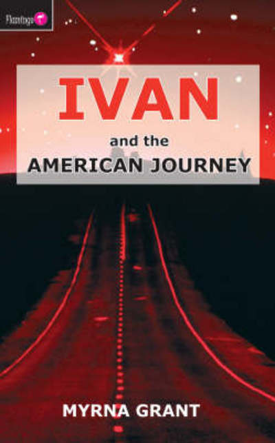 Cover for Myrna Grant · Ivan And the American Journey - Flamingo Fiction 9-13s (Paperback Book) [Revised edition] (2006)