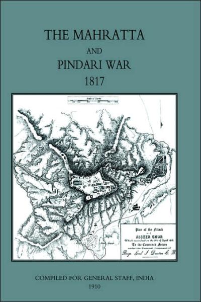 Mahratta and Pindari War (India 1817) - R.G. Burton - Books - Naval & Military Press Ltd - 9781845741310 - October 13, 2004