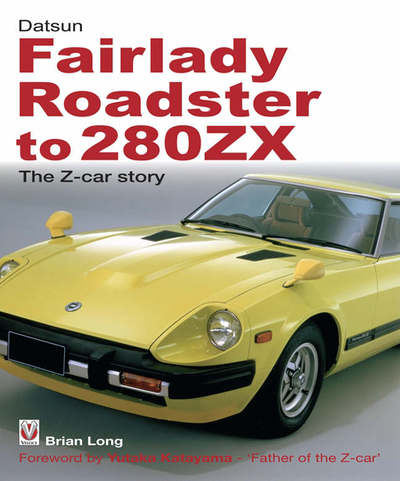 Cover for Brian Long · Datsun Fairlady Roadster to 280ZX: The Z-Car Story (Paperback Book) (2006)