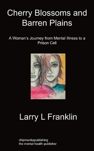 Cover for Larry L Franklin · Cherry Blossoms &amp; Barren Plains: A Woman's Journey From Mental Illness To A Prison Cell (Paperback Book) (2010)