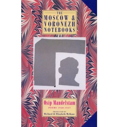 Cover for Osip Mandelstam · The Moscow &amp; Voronezh Notebooks: Poems 1930-1937 (Paperback Book) (2003)