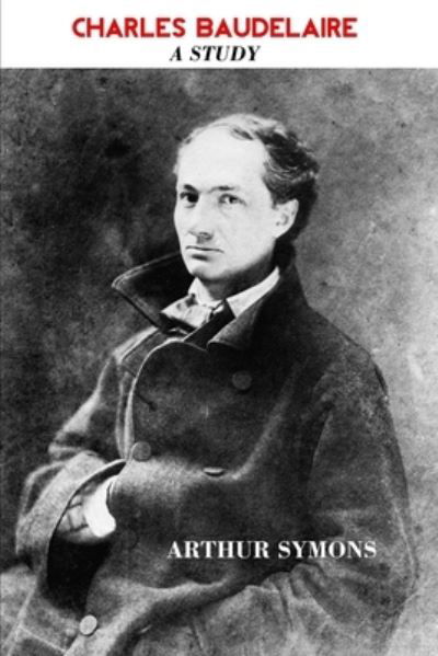 Cover for Arthur Symons · Charles Baudelaire (Paperback Book) (2021)