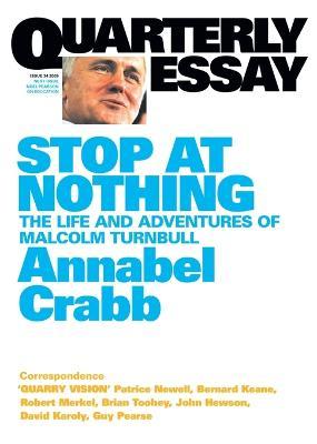 Cover for Annabel Crabb · Stop at Nothing: The Life and Adventures of Malcolm Turnbull: Quarterly Essay 34 (Paperback Book) (2009)