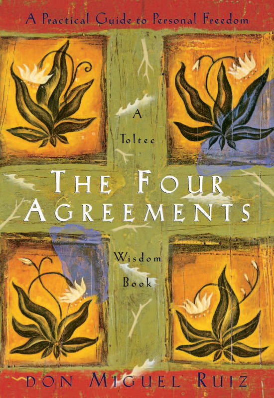 Cover for Ruiz, Don Miguel, Jr. · The Four Agreements: A Practical Guide to Personal Freedom - A Toltec Wisdom Book (Taschenbuch) [10th Anniversary edition] (1997)