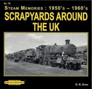 Scrapyards around the Uk - Steam Memories : 1950's-1960's - David Dunn - Bøger - Book Law Publications - 9781909625310 - 23. marts 2015