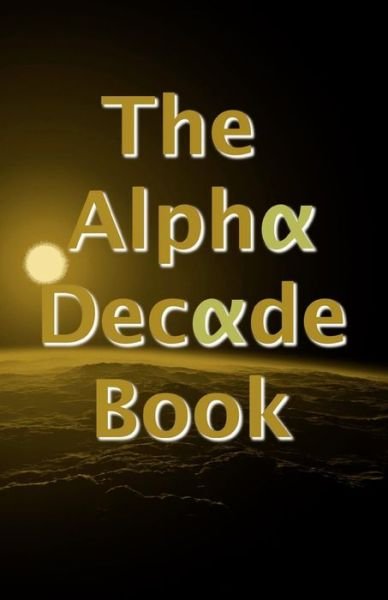 Cover for Alpha Writers Group · The Alpha Decade Book (Pocketbok) (2016)