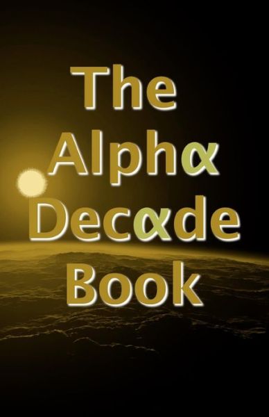 Cover for Alpha Writers Group · The Alpha Decade Book (Taschenbuch) (2016)