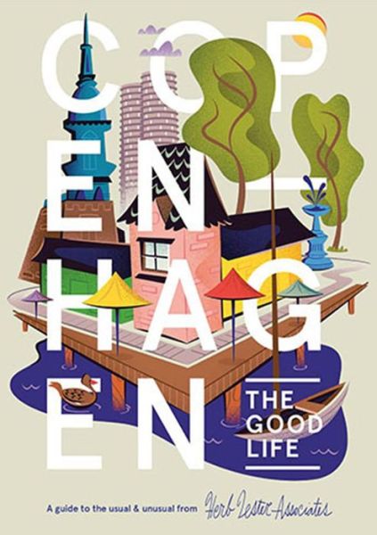 Copenhagen: The Good Life: A Guide to the Usual and Unusual - Herb Lester Associates - Książki - Herb Lester Associates Ltd - 9781910023310 - 1 września 2012