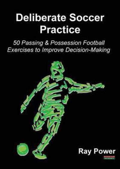 Cover for Ray Power · Deliberate Soccer Practice (Paperback Book) (2015)