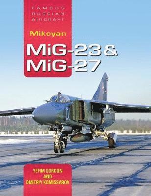 Cover for Gordon, Yefim (Author) · Famous Russian Aircraft: Mikoyan MiG-23 and MiG-27 (Hardcover Book) (2019)