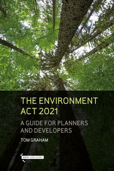 Cover for Tom Graham · The Environment Act 2021: A Guide for Planners &amp; Developers (Taschenbuch) (2022)