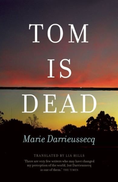 Tom Is Dead - Marie Darrieussecq - Bücher - Text Publishing - 9781921520310 - 2. April 2013