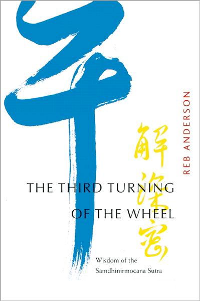 Cover for Reb Anderson · The Third Turning of the Wheel: Wisdom of the Samdhinirmocana Sutra (Paperback Book) [Large Print edition] (2012)