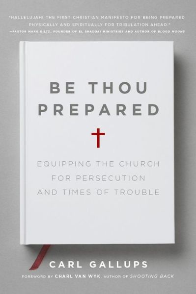 Cover for Carl Gallups · Be Thou Prepared: Equipping the Church for Persecution and Times of Trouble (Paperback Book) (2015)